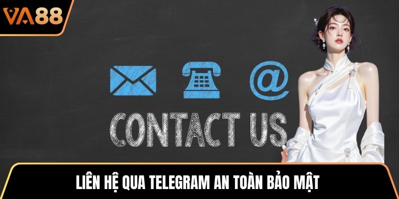 Liên hệ qua Telegram an toàn bảo mật